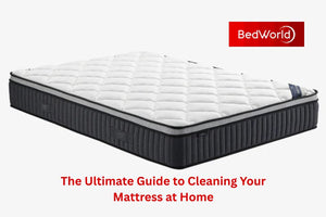 The Ultimate Guide to Cleaning Your Mattress at Home